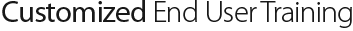 Customized End User Training